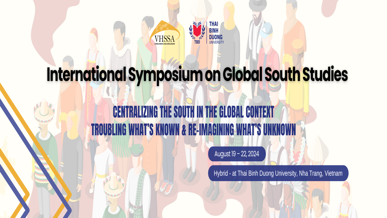 International Symposium on Global South Studies Centralizing the South in the Global Context: Troubling What's Known & Re-imagine What's Unknown